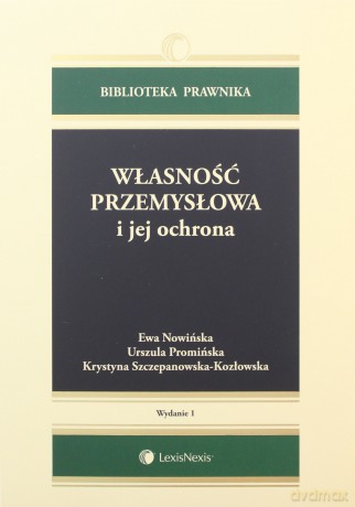 Własność przemysłowa i jej ochrona [KSIĄŻKA]