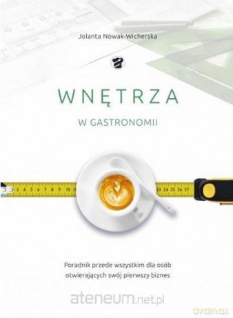 Wnętrza w gastronomii - Jolanta Nowak-Wicherska [KSIĄŻKA]