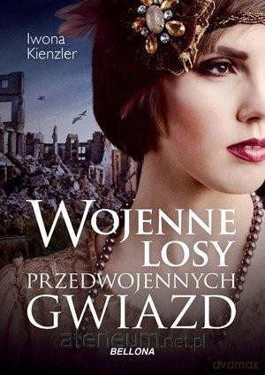 Wojenne losy przedwojennych gwiazd - Iwona Kienzler [KSIĄŻKA]