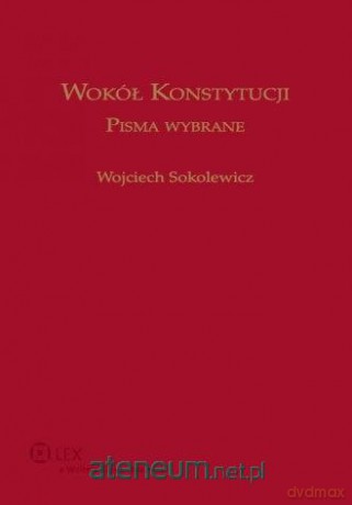 Wokół Konstytucji. Pisma wybrane - Jan Wawrzyniak, Joanna Kielin-Maziarz [KSIĄŻKA]