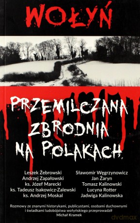 Wołyń. Przemilczana zbrodnia na Polakach [KSIĄŻKA]