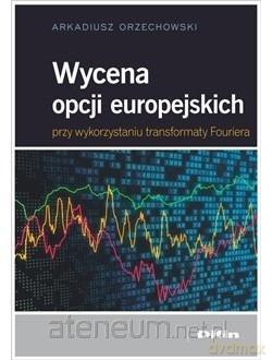 Wycena opcji europejskich - Arkadiusz Orzechowski [KSIĄŻKA]
