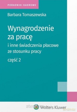 Wynagrodzenie za pracę i inne świadczenia płacowe cz. 2 - Barbara Tomaszewska [KSIĄŻKA]