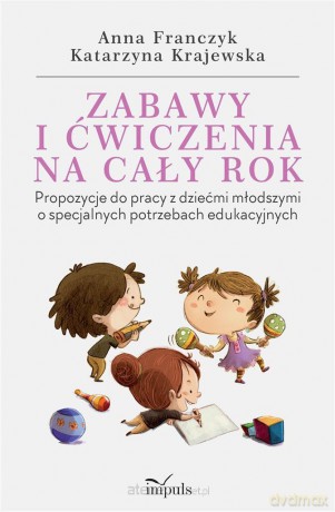 Zabawy i ćwiczenia na cały rok - Anna Franczyk, Katarzyna Krajewska [KSIĄŻKA]