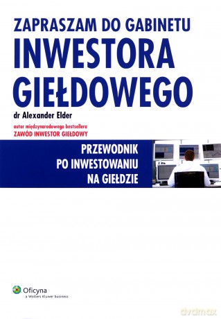 Zapraszam do gabinetu inwestora giełdowego - Elder Alexander [KSIĄŻKA]
