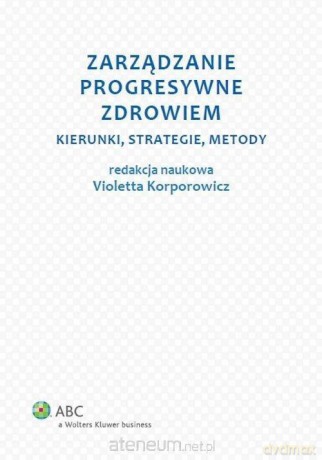 Zarządzanie progresywne zdrowiem - Violetta Korporowicz [KSIĄŻKA]