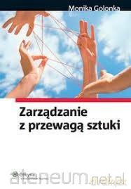 Zarządzanie z przewagą sztuki - Monika Golonka [KSIĄŻKA]
