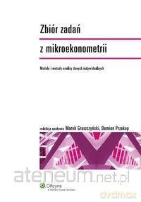 Zbiór zadań z mikroekonometrii - Marek Gruszczyński, Damian Przekop [KSIĄŻKA]