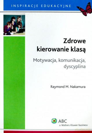 Zdrowe kierowanie klasą - Raymond M. Nakamura [KSIĄŻKA]