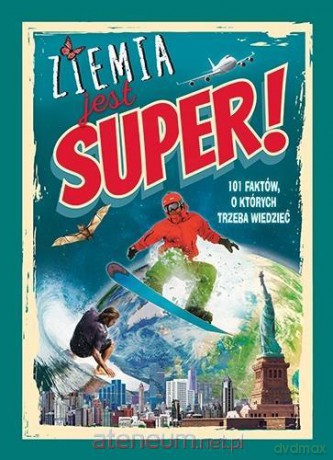 Ziemia jest super! 101 faktów, o których trzeba - Lisa Regan [KSIĄŻKA]