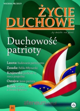 Życie Duchowe 98/2019 (Wiosna) Duchowość patrioty [KSIĄŻKA]