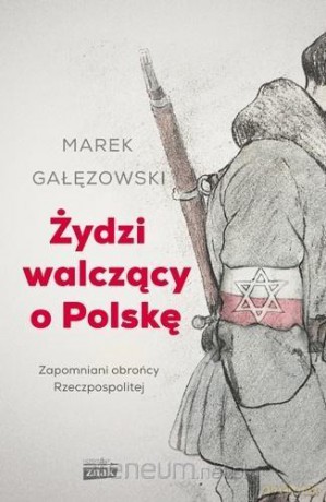Żydzi walczący o Polskę - Marek Gałęzowski [KSIĄŻKA]