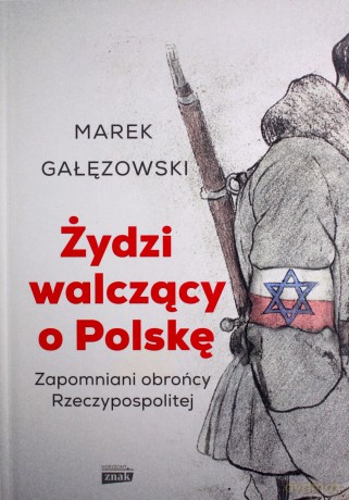 Żydzi walczący o Polskę - Marek Gałęzowski [KSIĄŻKA]