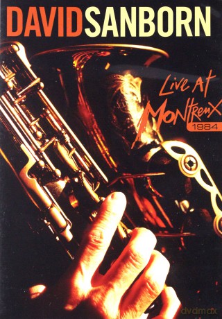 David Sanborn: Live At Montreux 1984 [DVD]