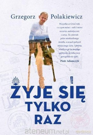 Żyje się tylko raz - Grzegorz Polakiewicz [KSIĄŻKA]