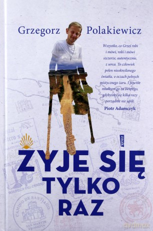 Żyje się tylko raz - Grzegorz Polakiewicz [KSIĄŻKA]