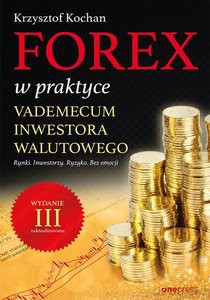 Forex w praktyce Vademecum inwestora walutowego - Krzysztof Kochan [KSIĄŻKA]