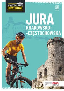 Jura Krakowsko-Częstochowska Wycieczki i trasy rowerowe - Michał Franaszek [KSIĄŻKA]