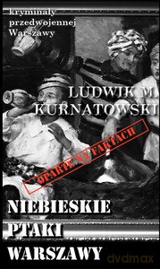 Niebieskie ptaki Warszawy - Ludwik M. Kurnatowski [KSIĄŻKA]