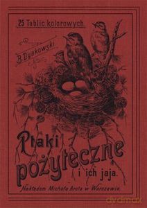 Ptaki pożyteczne i ich jaja Naszych lasów, pól i ogrodów 25 tablic kolorowych - B. Dyakowski [KSIĄŻKA]