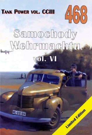 Tank Power Vol. CCIII 468 Samochody Wermachtu vol. VI (Limited Edition) - Janusz Ledwoch [KSIĄŻKA]