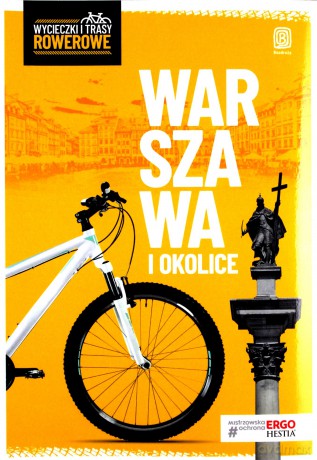 Warszawa i okolice Wycieczki i trasy rowerowe - Jakub Kaniewski, Michał Franaszek [KSIĄŻKA]