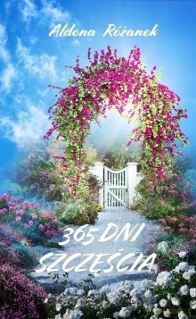 365 Dni szczęścia - Aldona Różanek [KSIĄŻKA]