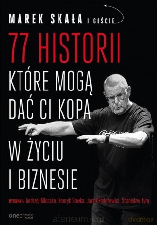 77 historii, które mogą dać Ci kopa w życiu - Marek Skała [KSIĄŻKA]