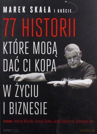 77 historii, które mogą dać Ci kopa w życiu - Marek Skała [KSIĄŻKA]