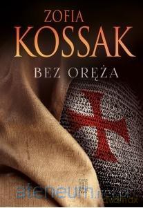 Bez oręża - Zofia Kossak [KSIĄŻKA]