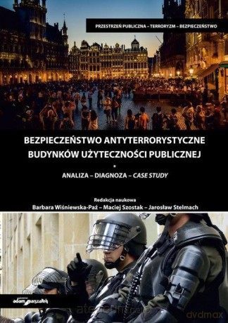 Bezpieczeństwo antyterrorystyczne budynków (Tom 1) - Barbara Wiśniewska-Paź, Maciej Szostak, Jarosław Stelmach [KSIĄŻKA]