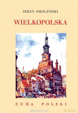 Cuda Polski. Wielkopolska - Jerzy Smoleński [KSIĄŻKA]
