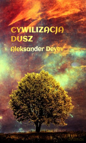 Cywilizacja dusz - Aleksander Deyev [KSIĄŻKA]