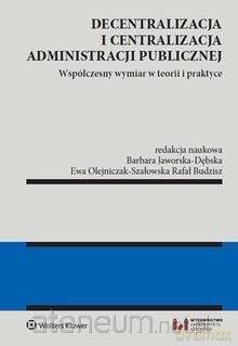 Decentralizacja i centralizacja administracji publicznej [KSIĄŻKA]
