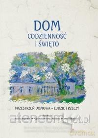 Dom, codzienność i święto. Przestrzeń domowa [KSIĄŻKA]