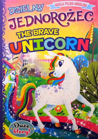 Dzielny jednorożec/The brave unicorn [KSIĄŻKA]