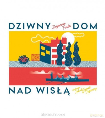 Dziwny dom nad Wisłą - Hanna Faryna-Paszkiewicz, Zuzanna Fruba [KSIĄŻKA]