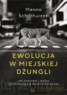 Ewolucja w miejskiej dżungli - Menno Schilthuizen [KSIĄŻKA]