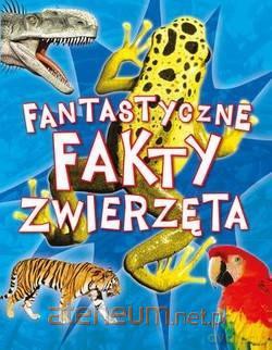 Fantastyczne fakty. Zwierzęta [KSIĄŻKA]