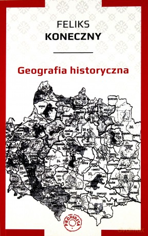 Geografia historyczna - Feliks Koneczny [KSIĄŻKA]