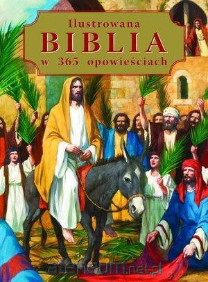 Ilustrowana Biblia w 365 opowieściach [KSIĄŻKA]