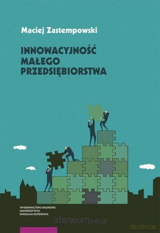 Innowacyjność małego przedsiębiorstwa - Maciej Zastempowski [KSIĄŻKA]