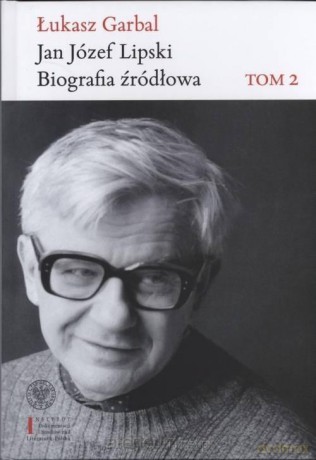 Jan Józef Lipski. Biografia źródłowa 1926-1968 (Tom 2) - Łukasz Garbal [KSIĄŻKA]