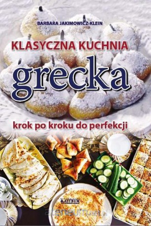 Klasyczna kuchnia grecka - Barbara Jakimowicz-Klein [KSIĄŻKA]