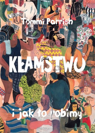 Kłamstwo i jak to robimy - Tommi Parrish [KOMIKS]