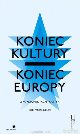 Koniec kultury - koniec Europy - Pascal Gielen [KSIĄŻKA]