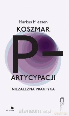 Koszmar partycypacji - Markus Miessen [KSIĄŻKA]