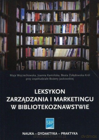 Leksykon zarządzania i marketingu w bibliotekoznawstwie [KSIĄŻKA]