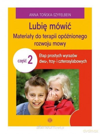Lubię mówić cz. 2. Materiały do terapii - Anna Tońska-Szyfelbein [KSIĄŻKA]