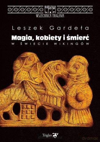 Magia, kobiety i śmierć w świecie wikingów - Leszek Gardeła [KSIĄŻKA]